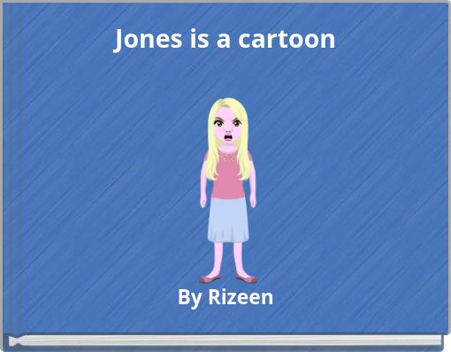 Jones is a cartoon