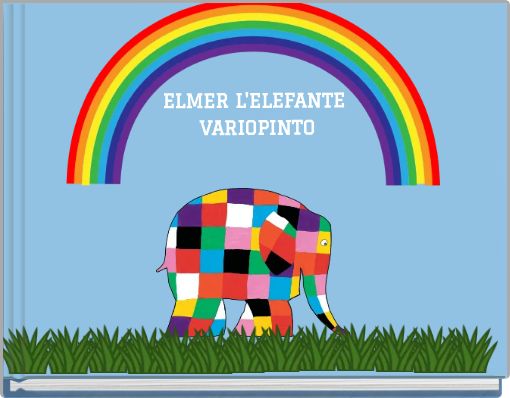 ELMER L'ELEFANTE VARIOPINTO - Free stories online. Create books for kids