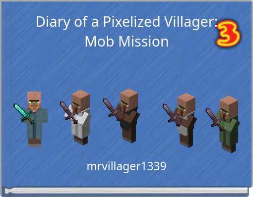 Diary of a pixelized villager Part 3: Mob Mission
