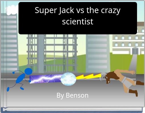 Super Jack vs the crazy scientist