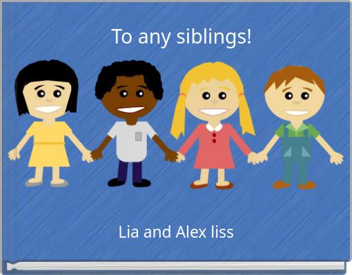 To any siblings!