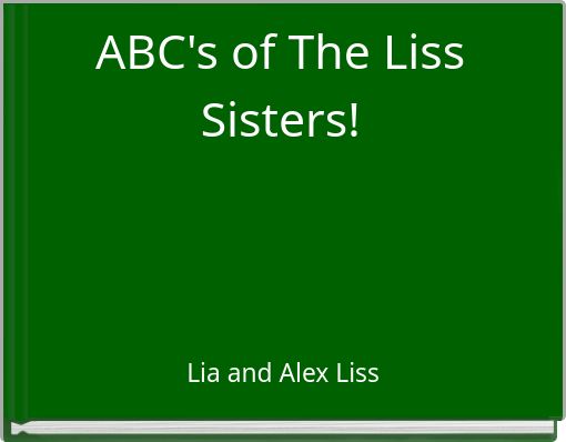 ABC's of The Liss Sisters!