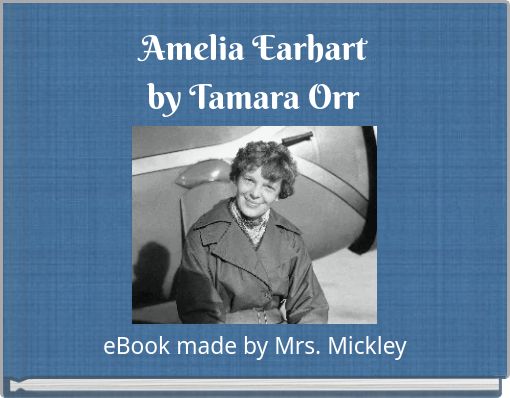 "Amelia Earhart by Tamara Orr" - Free stories online. Create books for kids | StoryJumper