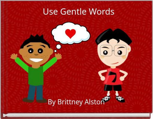 Use Gentle Words