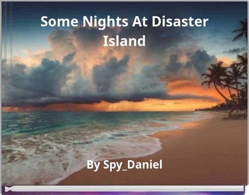 Some Nights At Disaster Island