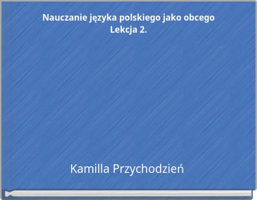 Nauczanie języka polskiego jako obcego Lekcja 2.