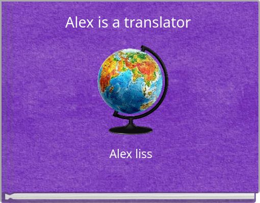 Alex is a translator