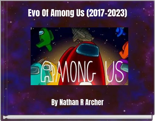 Evo Of Among Us (2017-2023)