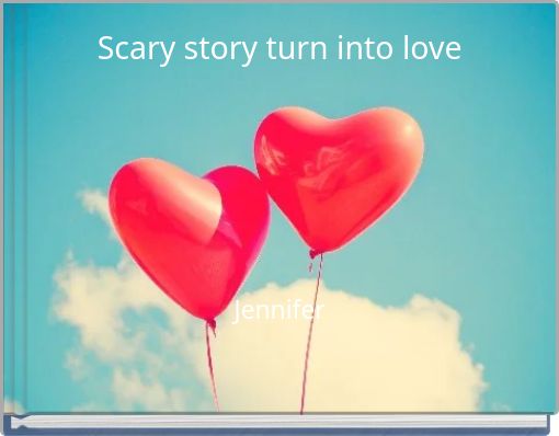 Scary story turn into love