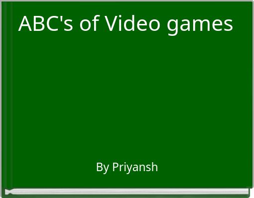 ABC's of Video games