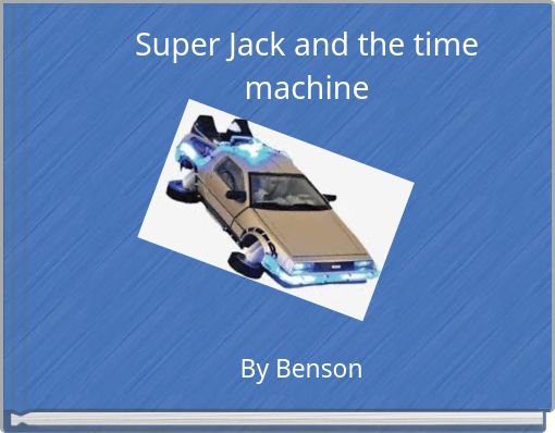 Super Jack and the time machine