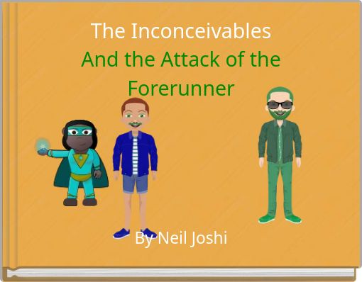 The Inconceivables And the Attack of the Forerunner