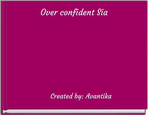 Over confident Sia