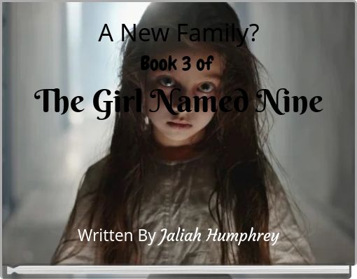 A New Family? (Book 3 of The Girl Named Nine)