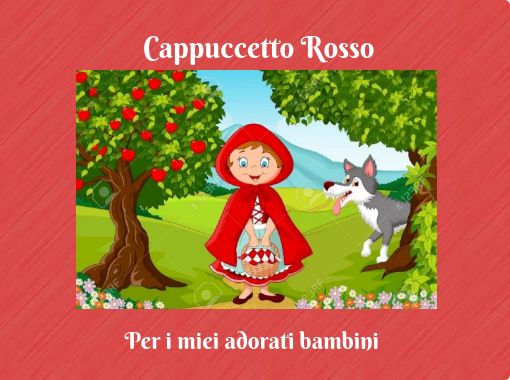Cappuccetto Rosso - Free stories online. Create books for kids
