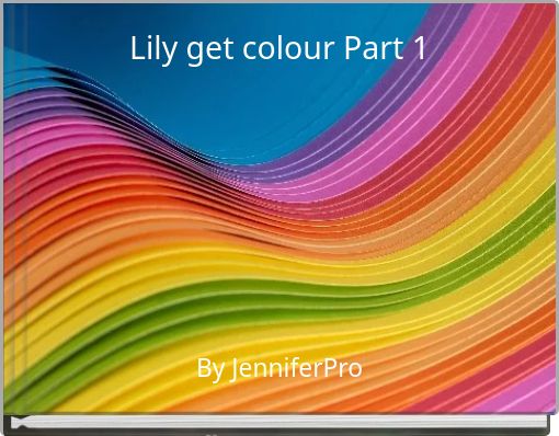 Lily get colour Part 1