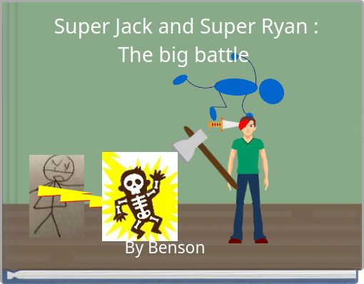 Super Jack and Super Ryan : The big battle