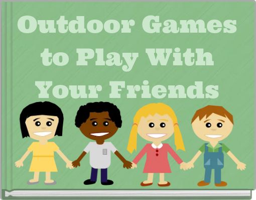 Outdoor Games to Play With Your Friends