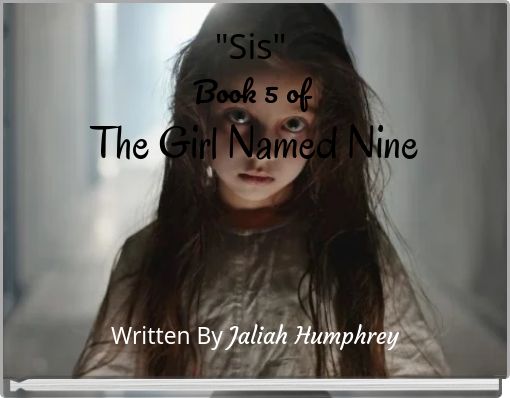 "Sis" Book 5 of a girl named nine