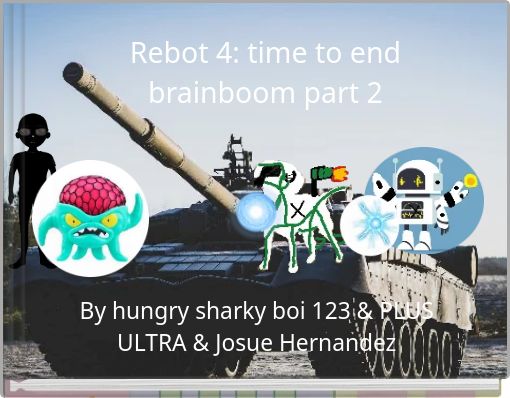 Rebot 4: time to end brainboom part 2