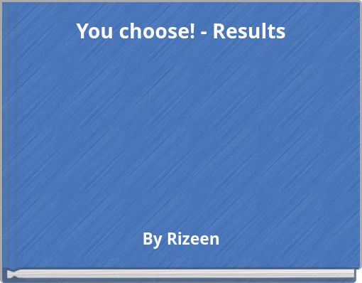 You choose! - Results