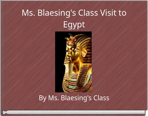 Ms. Blaesing's Class Visit to Egypt