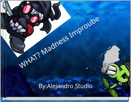 WHAT? Madness Improube