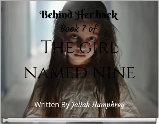 Behind Her back Book 7 of a girl named nine