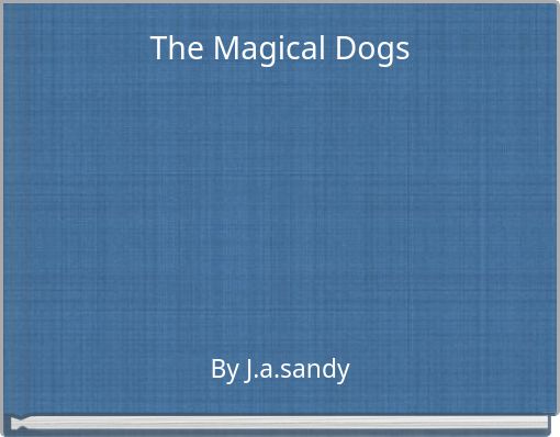 The Magical Dogs