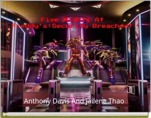 Five Nights At Freddy's:Security Breached!#1 Press Anything