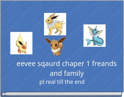 eevee sqaurd chaper 1 freands and family