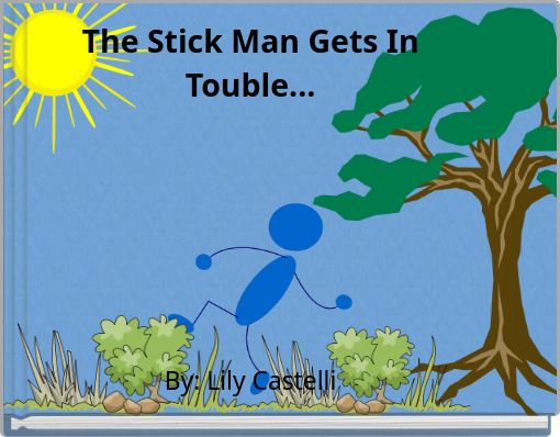 The Stick Man Gets In Touble...