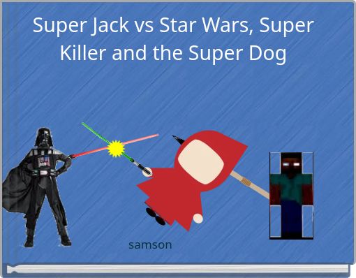 Super Jack vs Star Wars, Super Killer and the Super Dog
