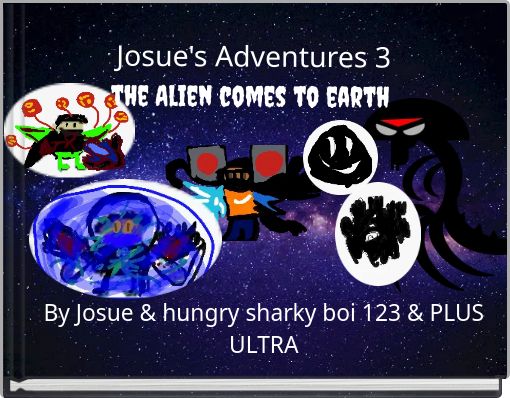 Josue's Adventures 3 the Alien comes to earth