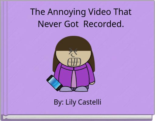 The Annoying Video That Never Got Recorded.