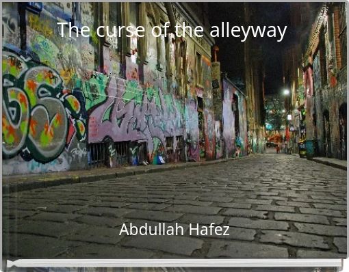 The curse of the alleyway
