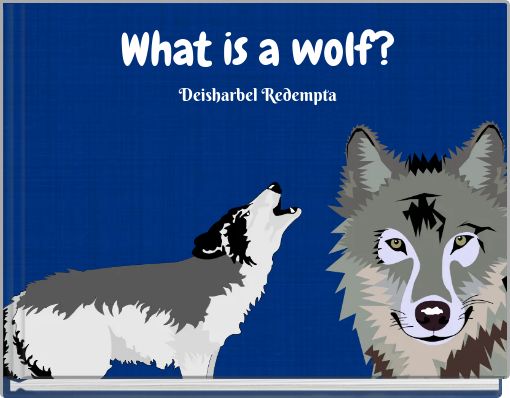 What is a wolf? Deisharbel Redempta