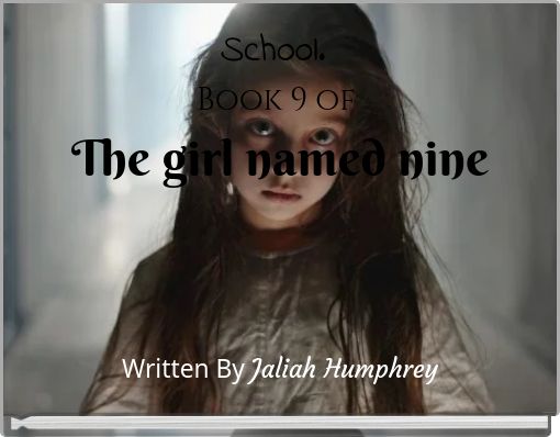 School. Book 9 of the girl named nine