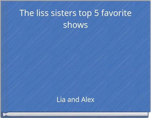 The liss sisters top 5 favorite shows