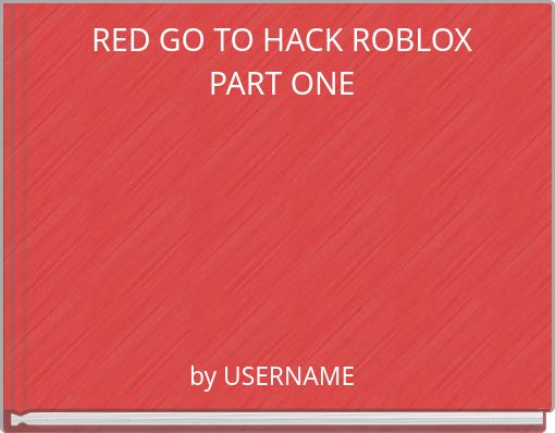 RED GO TO HACK ROBLOX PART ONE