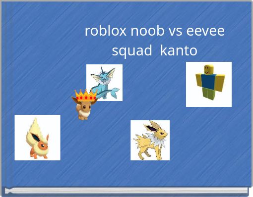 roblox noob vs eevee squad kanto