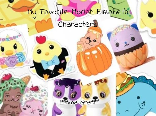 My Favorite Moriah Elizabeth Characters - Free stories online
