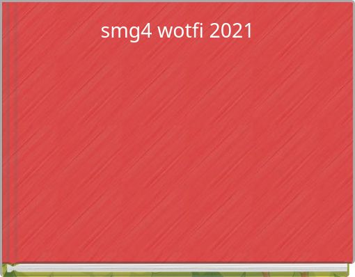 smg4 wotfi 2021