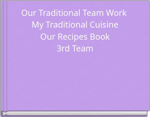Our Traditional Team Work My Traditional Cuisine Our Recipes Book 3rd Team