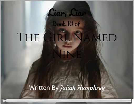 Liar Liar Book 10 of The Girl Named Nine