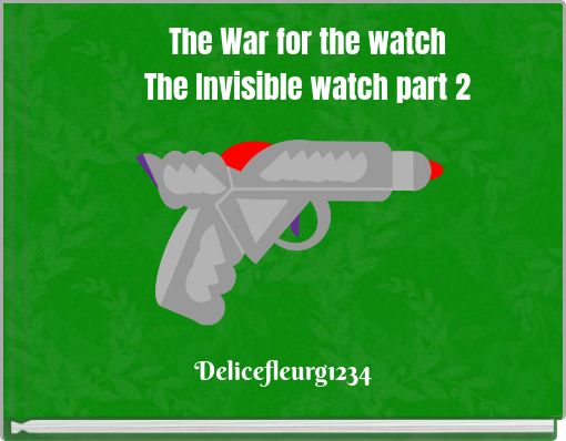 The War for the watch The Invisible watch part 2