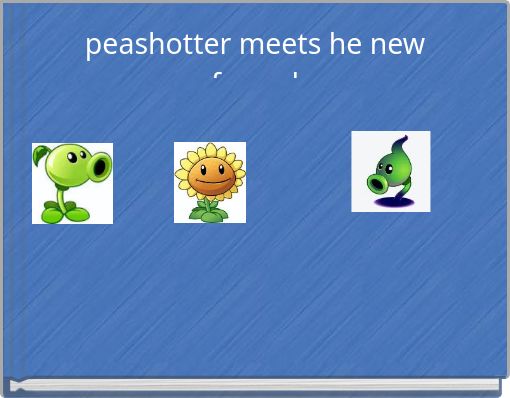 peashotter meets he new freand