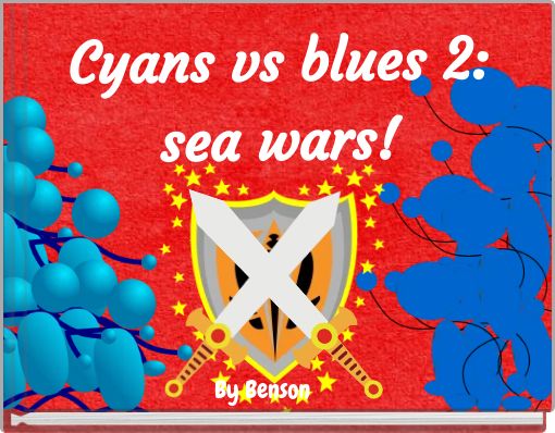 Cyans vs blues 2: sea wars!