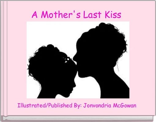 A Mother's Last Kiss 