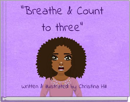 "Breathe & Count to three"